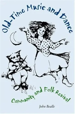 Muzyka i taniec w dawnym stylu: Odrodzenie społeczności i folku - Old-Time Music and Dance: Community and Folk Revival