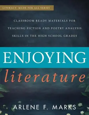 Enjoying Literature: Gotowe materiały do nauczania fikcji i umiejętności analizy poezji w klasach licealnych - Enjoying Literature: Classroom-Ready Materials for Teaching Fiction and Poetry Analysis Skills in the High School Grades