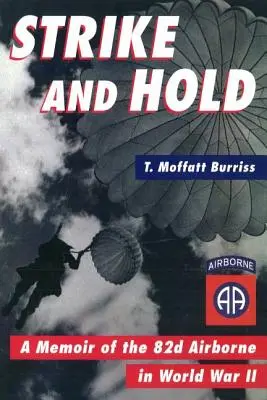 Strike and Hold: Wspomnienie o 82. jednostce powietrznodesantowej podczas II wojny światowej - Strike and Hold: A Memoir of the 82nd Airborne in World War II