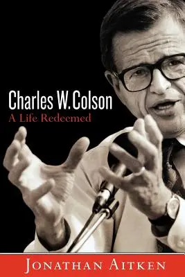 Charles W. Colson: Odkupione życie - Charles W. Colson: A Life Redeemed