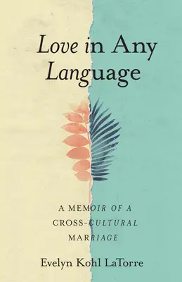 Miłość w każdym języku: Pamiętnik międzykulturowego małżeństwa - Love in Any Language: A Memoir of a Cross-Cultural Marriage