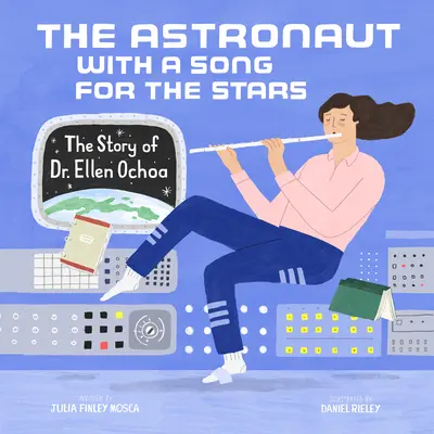 Astronautka z piosenką dla gwiazd: Historia dr Ellen Ochoa - The Astronaut with a Song for the Stars: The Story of Dr. Ellen Ochoa