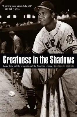 Wielkość w cieniu: Larry Doby i integracja ligi amerykańskiej - Greatness in the Shadows: Larry Doby and the Integration of the American League