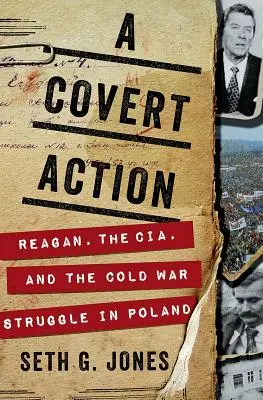 Tajna akcja: Reagan, CIA i zimnowojenna walka w Polsce - A Covert Action: Reagan, the CIA, and the Cold War Struggle in Poland