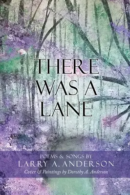 There Was A Lane: Okładka i obrazy Dorothy A. Anderson - There Was A Lane: Cover & Paintings by Dorothy A. Anderson