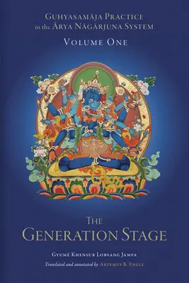 Praktyka guhjasamadża w systemie Arja Nagardżuny, tom pierwszy: Etap generowania - Guhyasamaja Practice in the Arya Nagarjuna System, Volume One: The Generation Stage