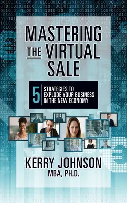 Opanuj wirtualną sprzedaż: 7 strategii, które pomogą ci rozwinąć biznes w nowej gospodarce - Mastering the Virtual Sale: 7 Strategies to Explode Your Business in the New Economy