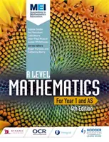 MEI A Level Mathematics Year 1 (AS) 4th Edition (Matematyka na poziomie A, rok 1 (AS), wydanie 4) - MEI A Level Mathematics Year 1 (AS) 4th Edition