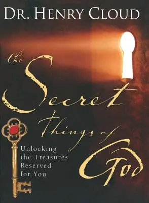 Sekretne rzeczy Boga: Odblokowanie skarbów zarezerwowanych dla ciebie - The Secret Things of God: Unlocking the Treasures Reserved for You