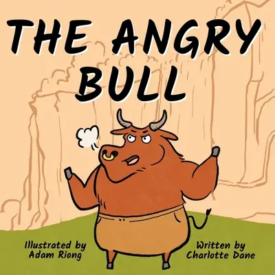 Wściekły byk: Książka dla dzieci o zarządzaniu emocjami, zachowaniu kontroli i spokojnym pokonywaniu przeszkód - The Angry Bull: A Children's Book About Managing Emotions, Staying in Control, and Calmly Overcoming Obstacles