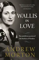 Zakochana Wallis - Nieopowiedziana prawdziwa pasja księżnej Windsoru - Wallis in Love - The untold true passion of the Duchess of Windsor