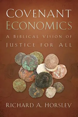 Ekonomia przymierza: Biblijna wizja sprawiedliwości dla wszystkich - Covenant Economics: A Biblical Vision of Justice for All