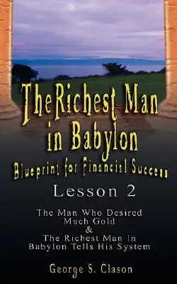 Najbogatszy człowiek w Babilonie: Plan Finansowego Sukcesu - Lekcja 2: Siedem lekarstw na chudą sakiewkę, debata o szczęściu i pięć praw O - The Richest Man in Babylon: Blueprint for Financial Success - Lesson 2: Seven Remedies for a Lean Purse, the Debate of Good Luck & the Five Laws O