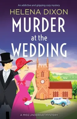 Morderstwo na weselu: Wciągająca i trzymająca w napięciu tajemnica - Murder at the Wedding: An addictive and gripping cozy mystery