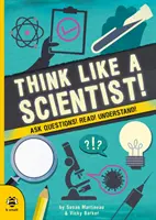 Myśl jak naukowiec! - Zadawaj pytania! Czytaj! Zrozum! - Think Like a Scientist! - Ask Questions! Read! Understand!