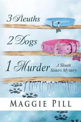 3 detektywki, 2 psy, 1 morderstwo: A Sleuth Sisters Mystery - 3 Sleuths, 2 Dogs, 1 Murder: A Sleuth Sisters Mystery