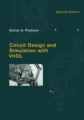 Circuit Design and Simulation with VHDL (Pedroni Volnei A. (UTFPR - Federal Technological University of Parana State))