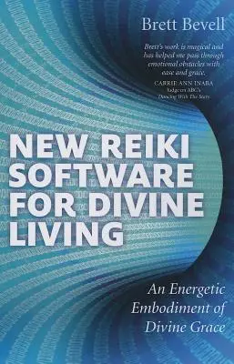 Nowe oprogramowanie Reiki dla boskiego życia: Energetyczne ucieleśnienie boskiej łaski - New Reiki Software for Divine Living: An Energetic Embodiment of Divine Grace