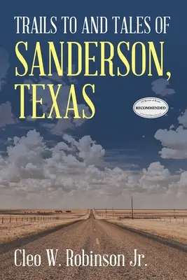 Szlaki i opowieści z Sanderson w Teksasie - Trails to and Tales of Sanderson, Texas