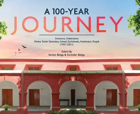 100-LETNIA DROGA - obchody stulecia: Khalsa Senior Secondary School, Garhdiwala, Hoshiarpur, Pendżab (1921-2021) - A 100-YEAR JOURNEY - Centenary Celebrations: Khalsa Senior Secondary School, Garhdiwala, Hoshiarpur, Punjab (1921-2021)