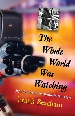 Cały świat patrzył: Moje życie pod mikroskopem mediów - The Whole World Was Watching: My Life Under the Media Microscope