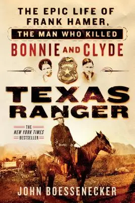 Strażnik Teksasu: Epickie życie Franka Hamera, człowieka, który zabił Bonnie i Clyde'a - Texas Ranger: The Epic Life of Frank Hamer, the Man Who Killed Bonnie and Clyde