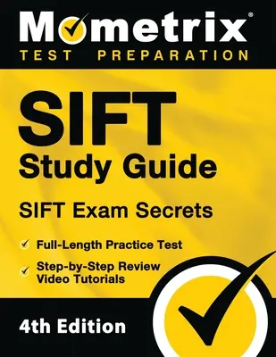 SIFT Study Guide - SIFT Exam Secrets, Full-Length Practice Test, Step-by-Step Review Video Tutorials: [4th Edition]. - SIFT Study Guide - SIFT Exam Secrets, Full-Length Practice Test, Step-by Step Review Video Tutorials: [4th Edition]