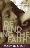 Obrona wiary: Apologetyka w służbie kobiet - Defending the Faith: Apologetics in Women's Ministry