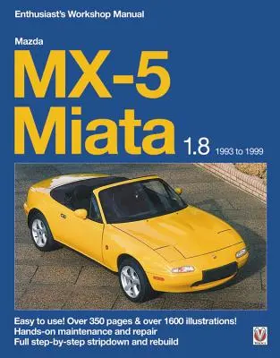 Mazda MX-5 Miata 1.8 1993 do 1999 Instrukcja warsztatowa dla entuzjastów: Łatwy w użyciu! Ponad 350 stron i ponad 1600 ilustracji! - Mazda MX-5 Miata 1.8 1993 to 1999 Enthusiast's Workshop Manual: Easy to Use! Over 350 Pages & Over 1600 Illustrations!