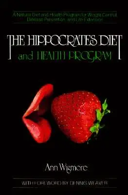 Dieta Hipokratesa i program zdrowia: Naturalna dieta i program zdrowotny dla kontroli wagi, zapobiegania chorobom i - The Hippocrates Diet and Health Program: A Natural Diet and Health Program for Weight Control, Disease Prevention, and