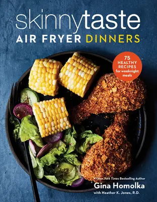 Skinnytaste Air Fryer Dinners: 75 zdrowych przepisów na łatwe weekendowe posiłki: Książka kucharska - Skinnytaste Air Fryer Dinners: 75 Healthy Recipes for Easy Weeknight Meals: A Cookbook