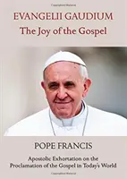 EVANGELII GAUDIUM RADOŚĆ EWANGELII - EVANGELII GAUDIUM THE JOY OF THE GOSPEL