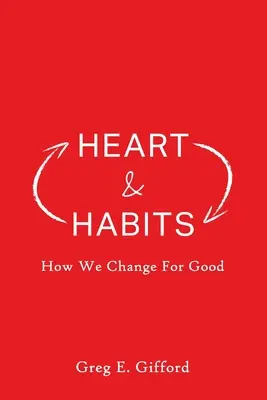 Serce i nawyki: Jak zmieniamy się na dobre - Heart & Habits: How We Change for Good