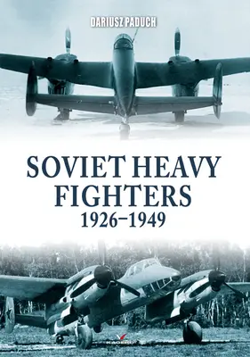 Radzieckie myśliwce ciężkie 1926-1949 - Soviet Heavy Fighters 1926-1949