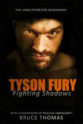 Tyson Fury: Fighting Shadows: Nieautoryzowana biografia - Tyson Fury: Fighting Shadows: The unauthorized biography