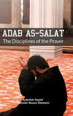 Adab jako Salat: Dyscypliny modlitwy - Adab as Salat: The Disciplines of the Prayer