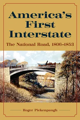 America's First Interstate: Droga krajowa, 1806-1853 - America's First Interstate: The National Road, 1806-1853