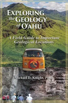 Odkrywanie geologii na wyspie Oahu, przewodnik terenowy po ważnych lokalizacjach geologicznych - Exploring Geology on the Island of Oahu, A Field Guide to important Geological Locations