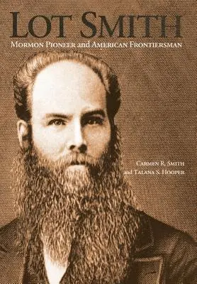 Lot Smith: Mormoński pionier i amerykański pogranicznik - Lot Smith: Mormon Pioneer and American Frontiersman