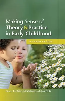 Nadawanie sensu teorii i praktyce we wczesnym dzieciństwie: Siła pomysłów - Making Sense of Theory and Practice in Early Childhood: The Power of Ideas