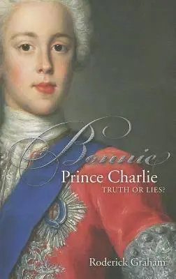 Bonnie Prince Charlie: prawda czy kłamstwo - Bonnie Prince Charlie: Truth or Lies