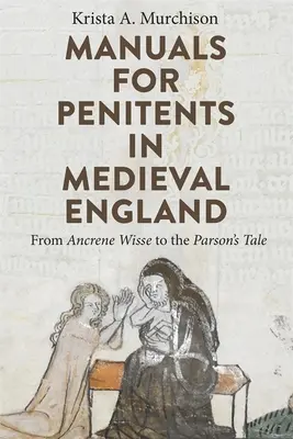 Podręczniki dla pokutników w średniowiecznej Anglii: Od Ancrene Wisse do Opowieści proboszcza - Manuals for Penitents in Medieval England: From Ancrene Wisse to the Parson's Tale