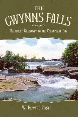 Wodospady Gwynns: Baltimore Greenway do zatoki Chesapeake - The Gwynns Falls: Baltimore Greenway to the Chesapeake Bay