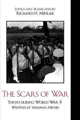 Blizny wojny: Tokio podczas II wojny światowej: Pisma Takeyamy Michio - The Scars of War: Tokyo during World War II: Writings of Takeyama Michio