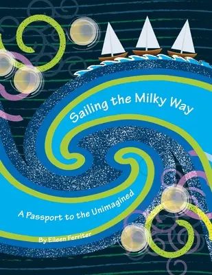 Żeglując Drogą Mleczną: Paszport do niewyobrażalnego - Sailing the Milky Way: A Passport to the Unimagined