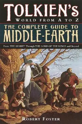 Kompletny przewodnik po Śródziemiu: Od Hobbita przez Władcę Pierścieni i nie tylko - The Complete Guide to Middle-Earth: From the Hobbit Through the Lord of the Rings and Beyond