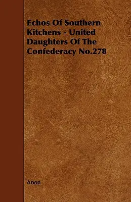 Echa południowych kuchni - Zjednoczone Córy Konfederacji nr 278 - Echos of Southern Kitchens - United Daughters of the Confederacy No.278