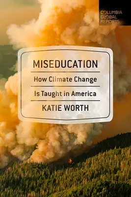 Miseducation: Jak naucza się o zmianach klimatu w Ameryce - Miseducation: How Climate Change Is Taught in America