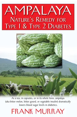 Ampalaya: Naturalne lekarstwo na cukrzycę typu 1 i 2 - Ampalaya: Nature's Remedy for Type 1 & Type 2 Diabetes