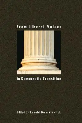 Od wartości liberalnych do przemian demokratycznych: Eseje ku czci Janosa Kisa - From Liberal Values to Democratic Transition: Essays in Honor of Janos Kis